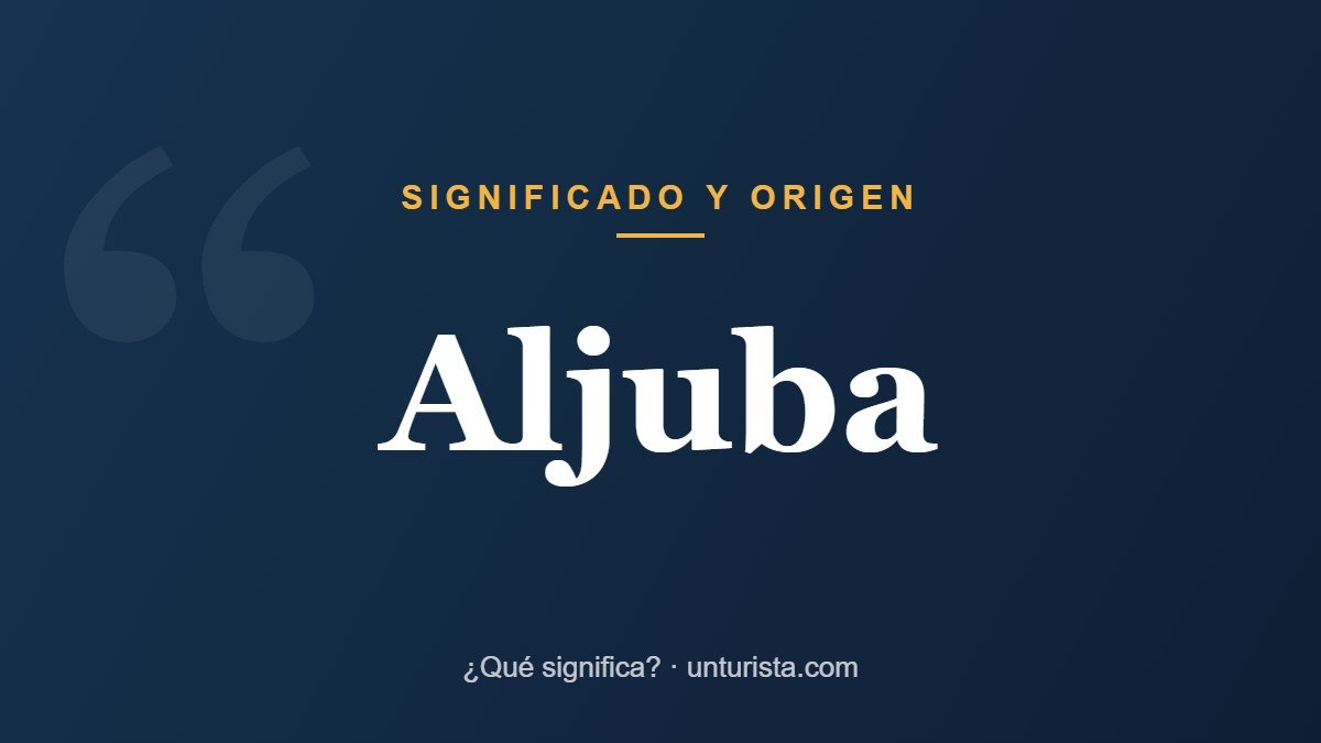 Significado de la palabra «Aljuba»