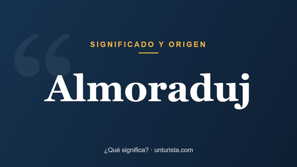 Significado de la palabra «almoraduj»
