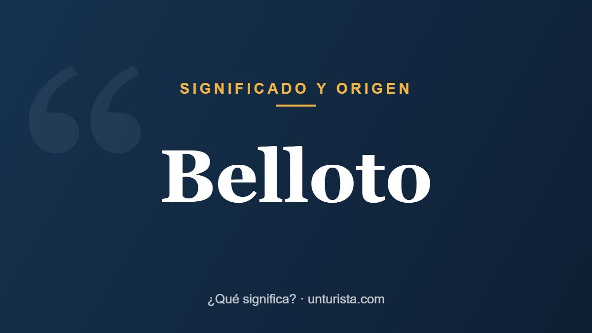 Significado de la palabra «belloto»