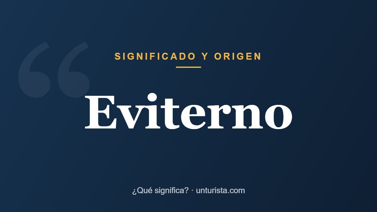 Significado de la palabra «eviterno»