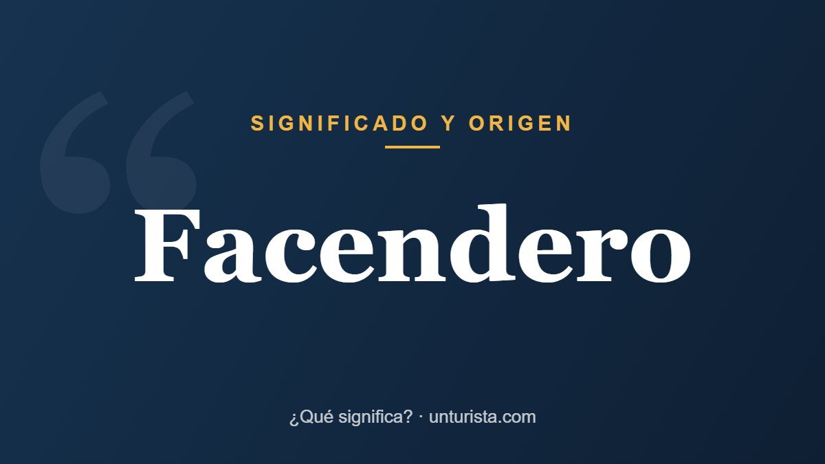Significado de la palabra «facendero»