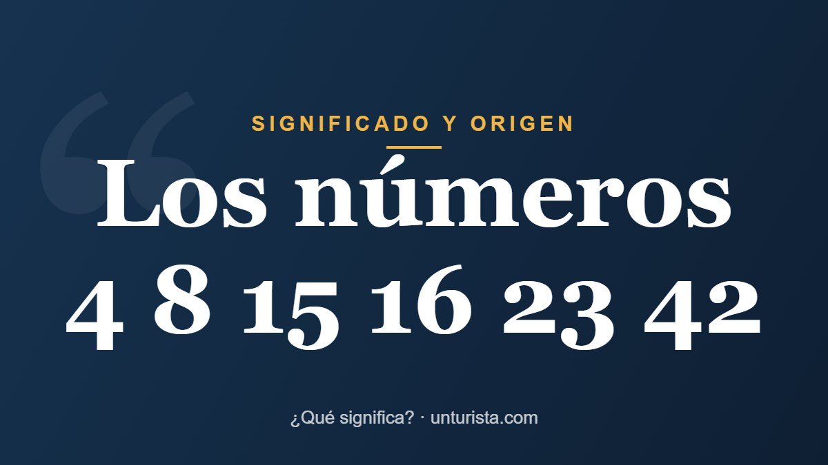 Significado de la expresión «los números 4 8 15 16 23 42»