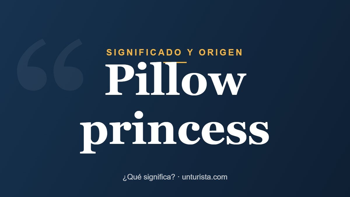Significado de la expresión «pillow princess»