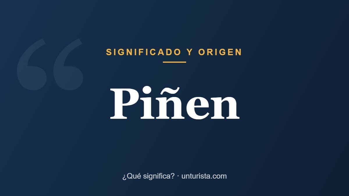 Significado de la palabra «piñen»