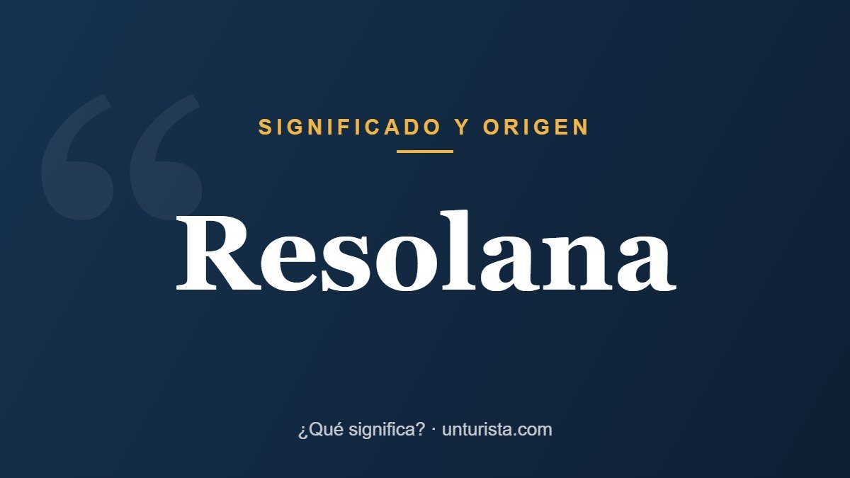 Significado de la palabra «resolana»
