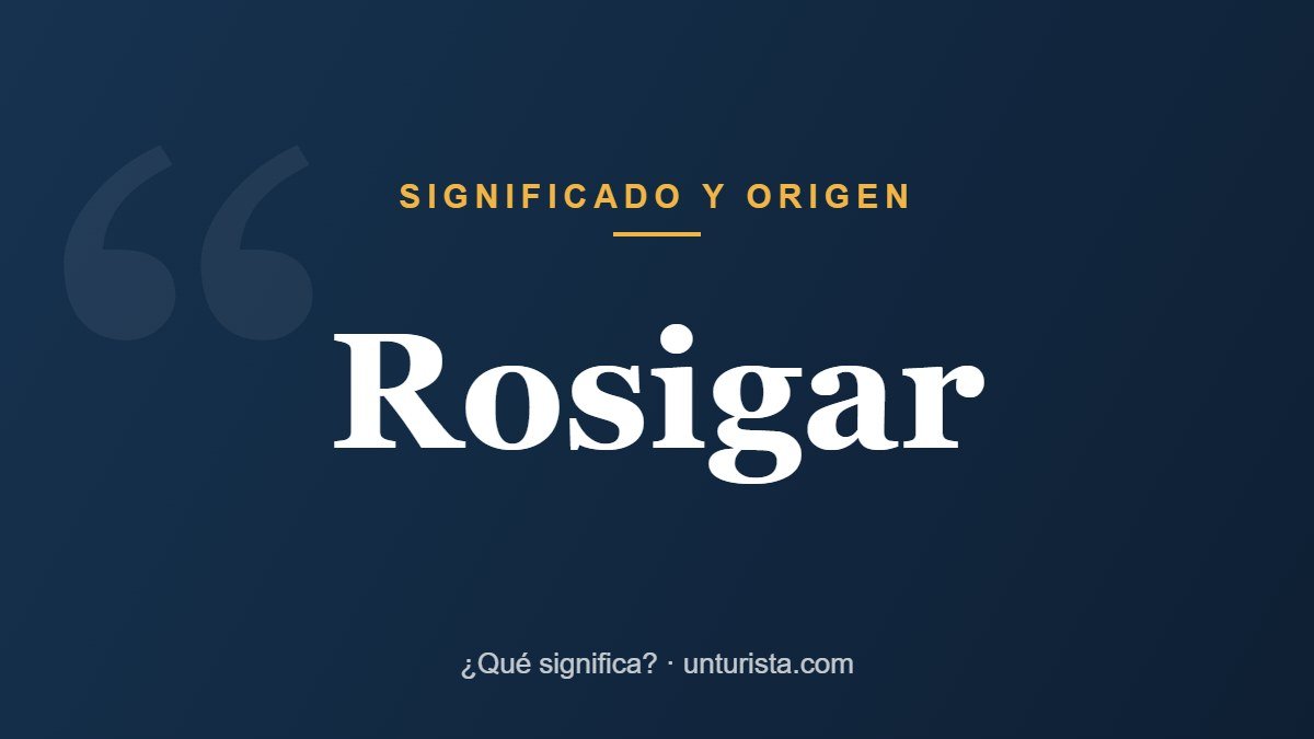 Significado de la palabra «rosigar»