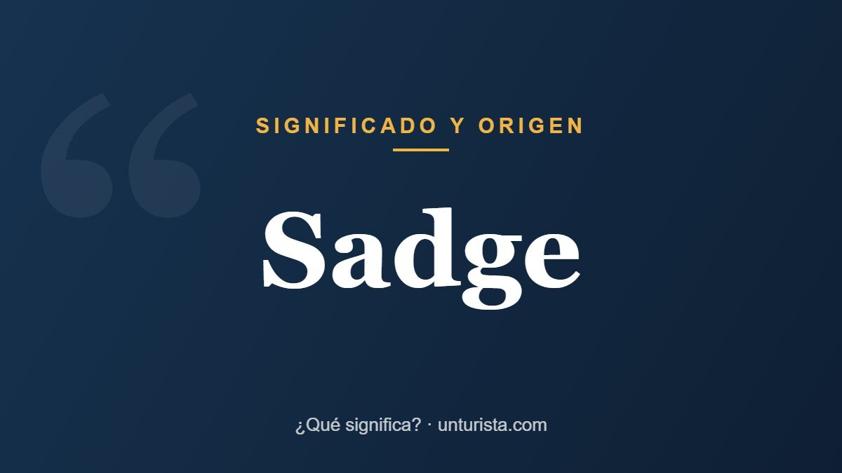 Significado de la palabra «sadge»
