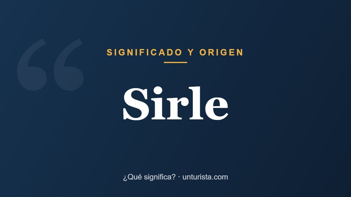 Significado de la palabra «sirle»