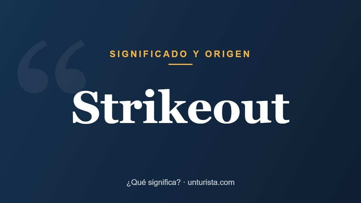 Significado de la palabra «strikeout»