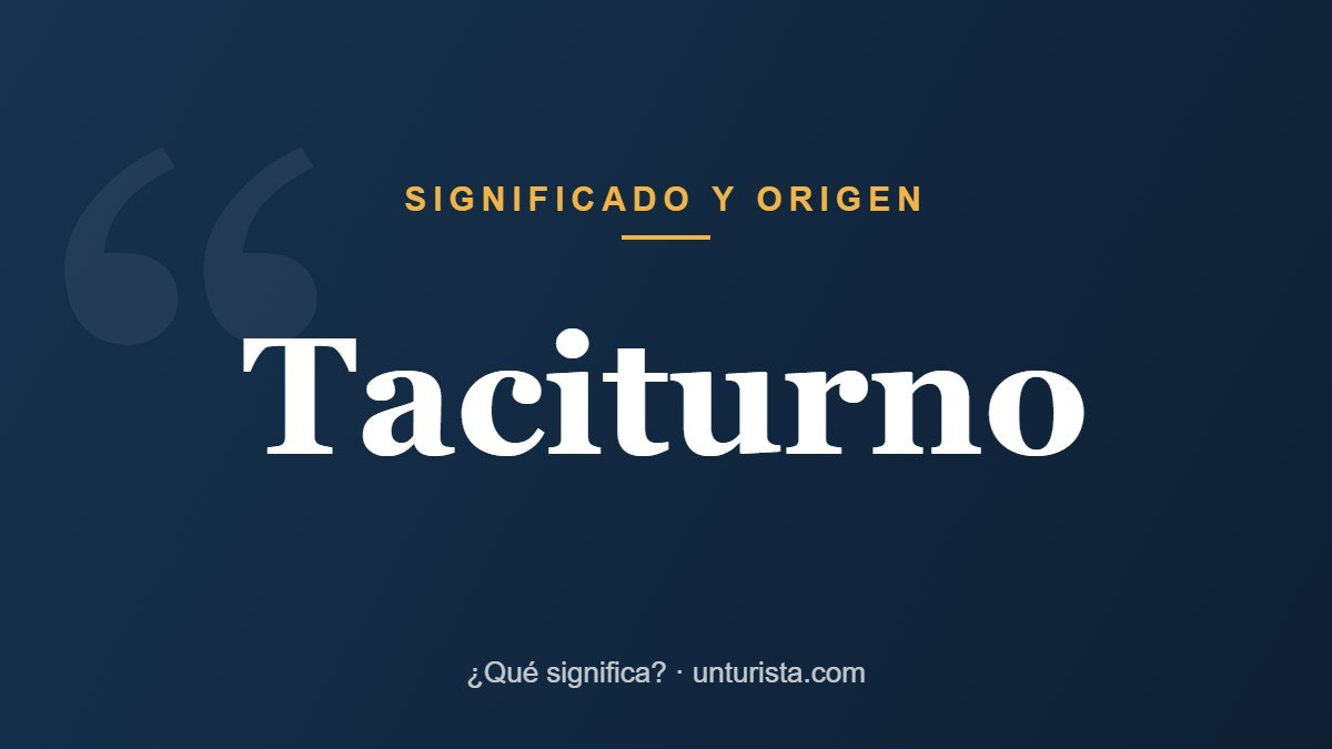 Significado de la palabra «taciturno»