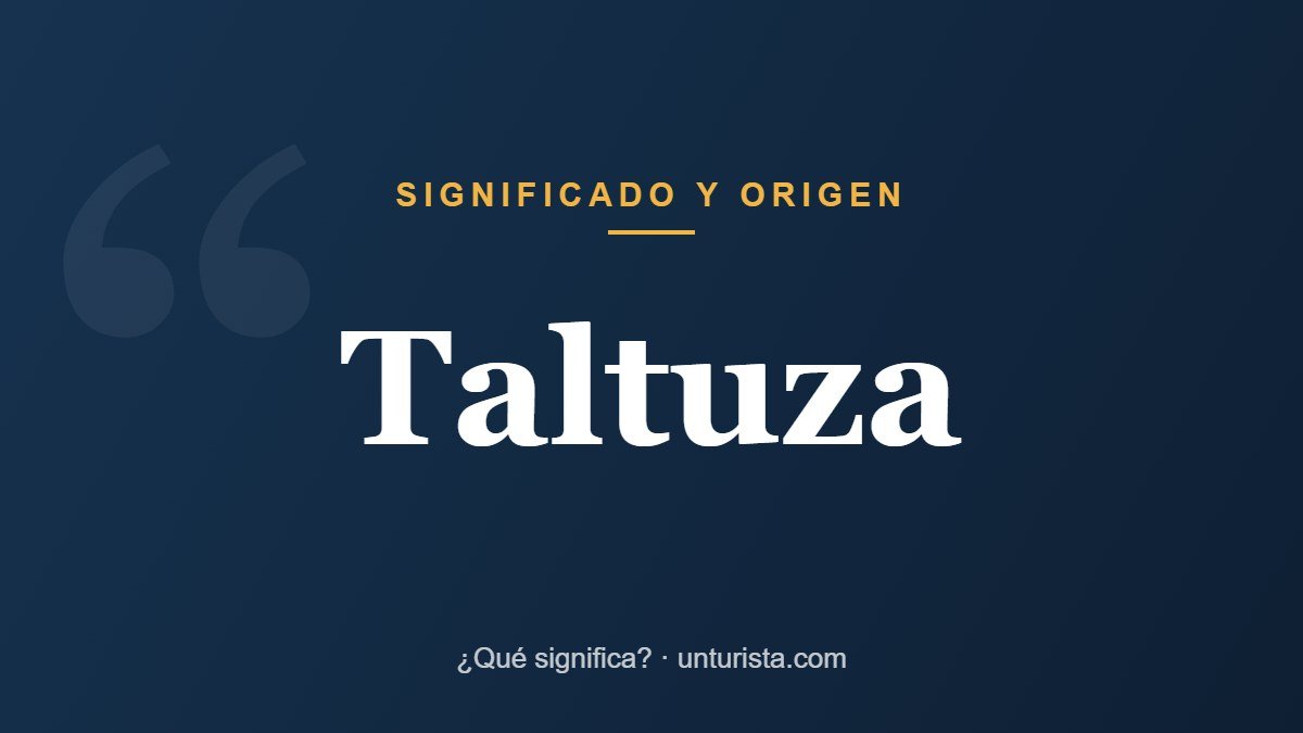Significado de la palabra «taltuza»