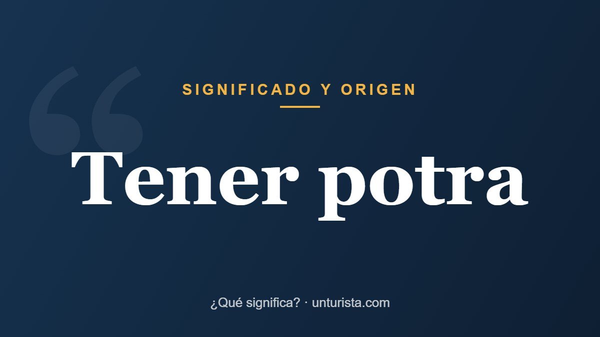 Significado de la expresión «Tener potra»